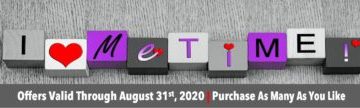 I Love Me Time! Offers Valid Through August 31st, 2020
